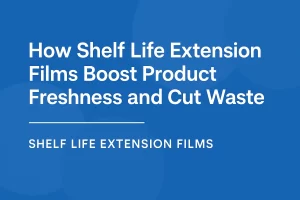 Shelf Life Extension Films