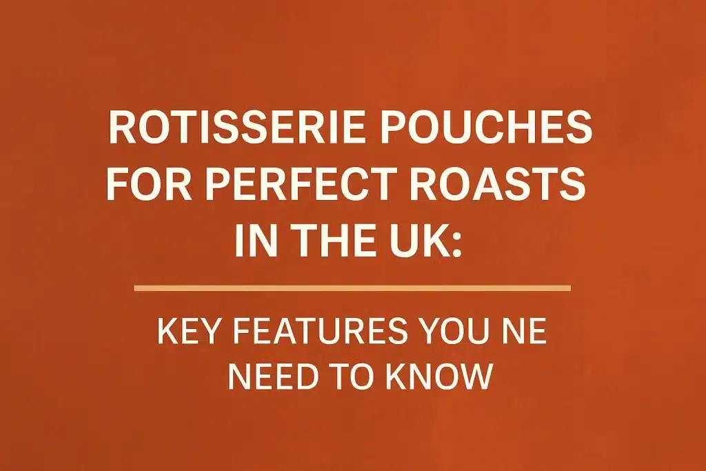 Rotisserie Pouches for Perfect Roasts