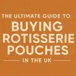Rotisserie Pouches In The UK