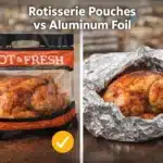 Rotisserie Pouches vs Aluminum Foil Which Is Better for Roasting